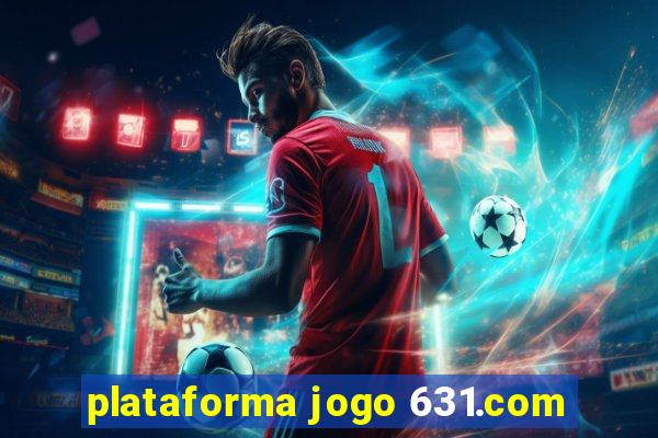 plataforma jogo 631.com